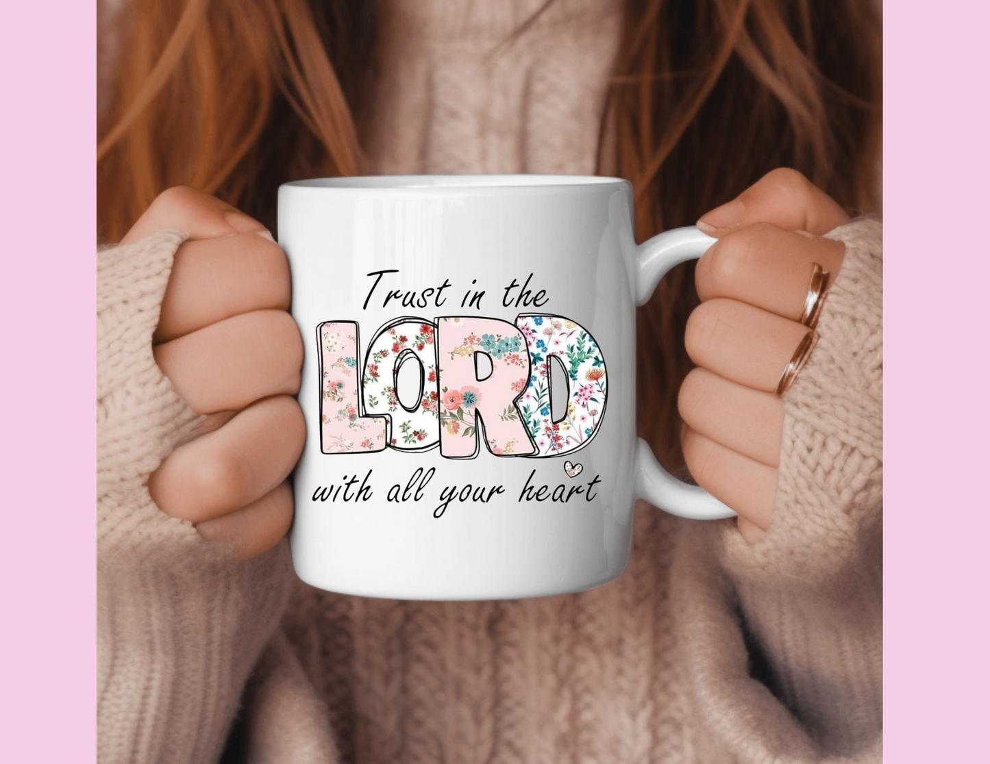 TRUST THE LORD WITH ALL YOUR HEART MUG